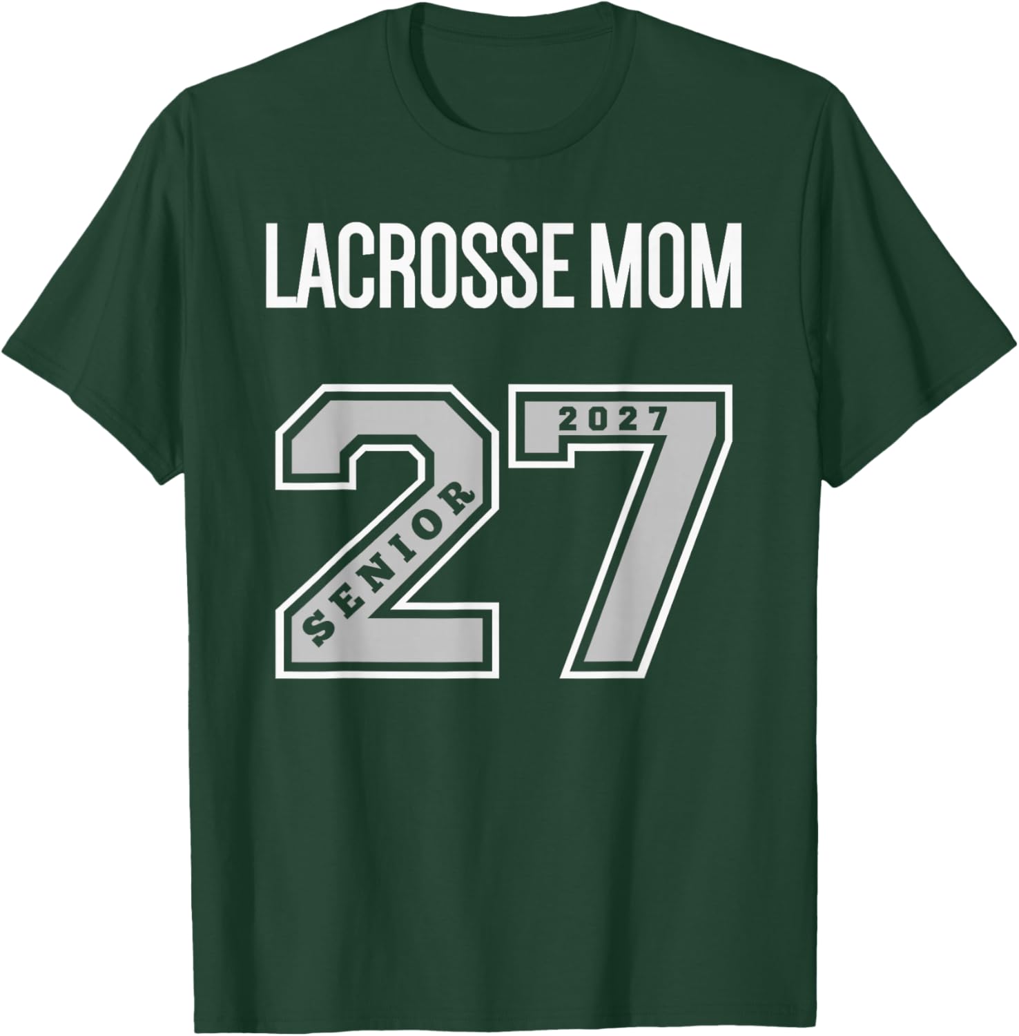 2027 Senior Lacrosse Mom - Class of 27 Senior Mom Lacrosse T-Shirt - T-Shirt | Forest