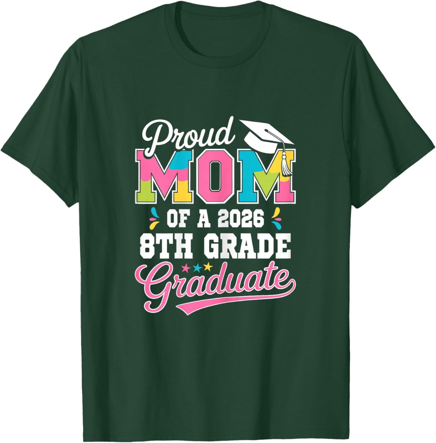 Proud Mom of a 2026 8th Grade Graduate Class of 2026 T-Shirt - T-Shirt | Forest