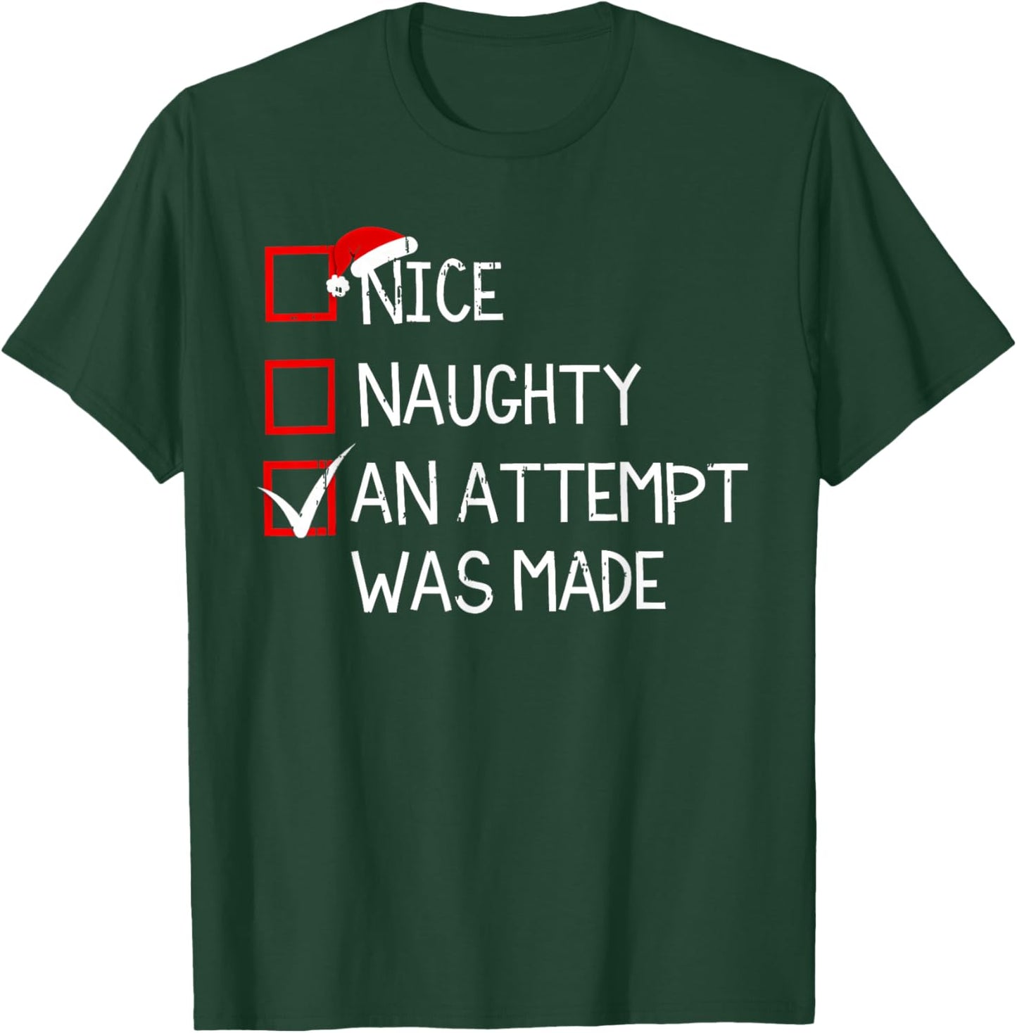 Nice Naughty An Attempt Was Made Christmas List Xmas Santa T-Shirt - T-Shirt | Forest