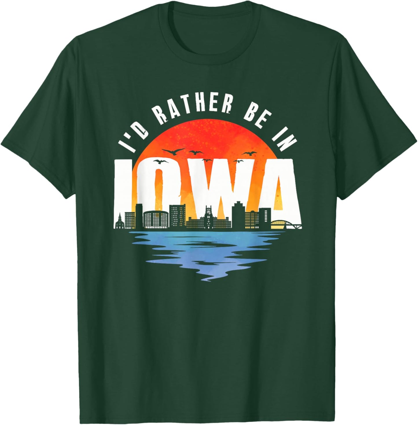 I'd Rather Be In Iowa T-Shirt - T-Shirt | Forest