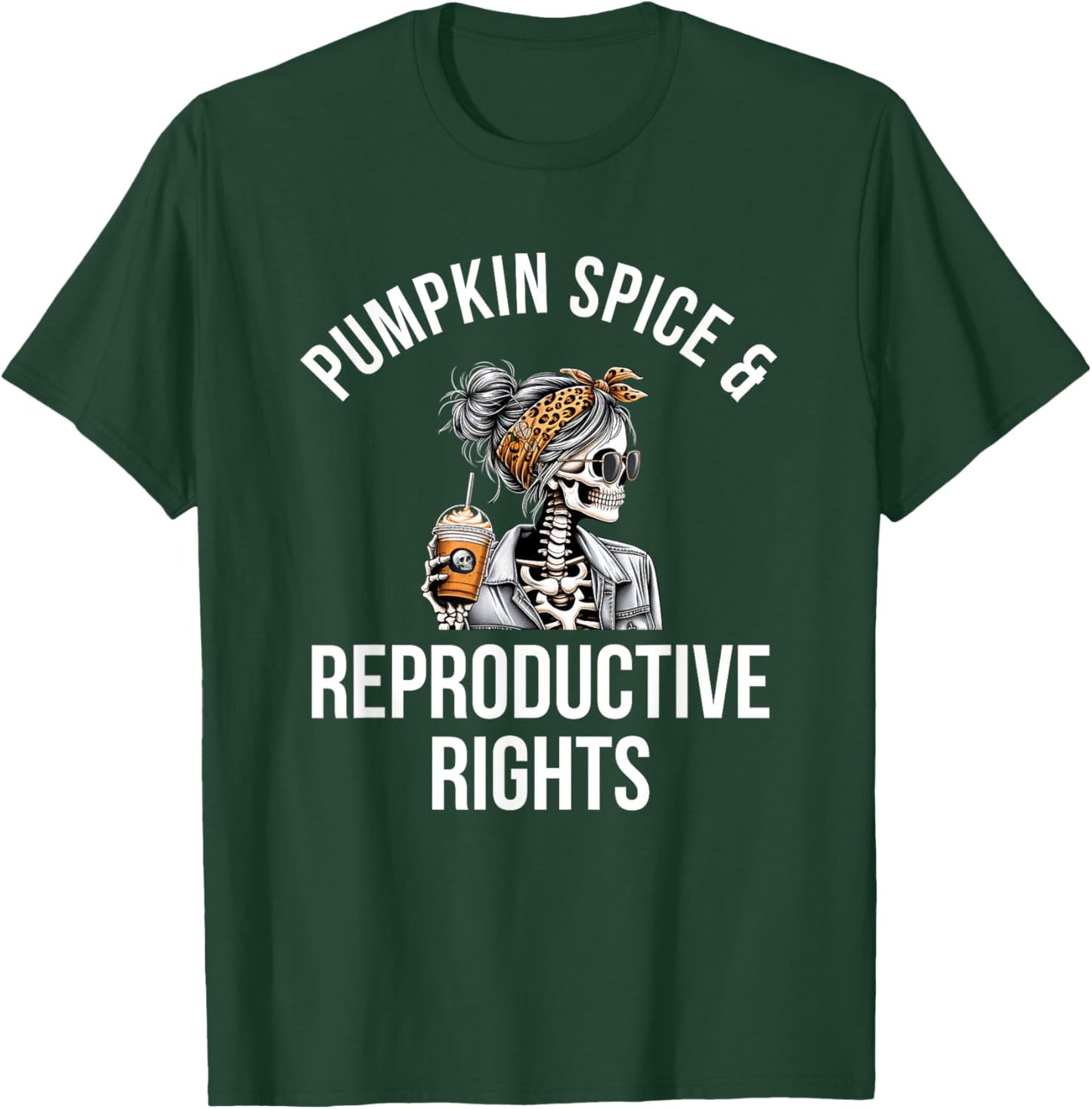 Pumpkin Spice And Reproductive Rights skeleton messy bun T-Shirt - T-Shirt | Forest