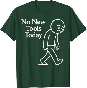 No New Tools Today Shirt, Funny Mechanic Tool Lover T Shirt T-Shirt - T-Shirt | Forest