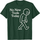 No New Tools Today Shirt, Funny Mechanic Tool Lover T Shirt T-Shirt - T-Shirt | Forest
