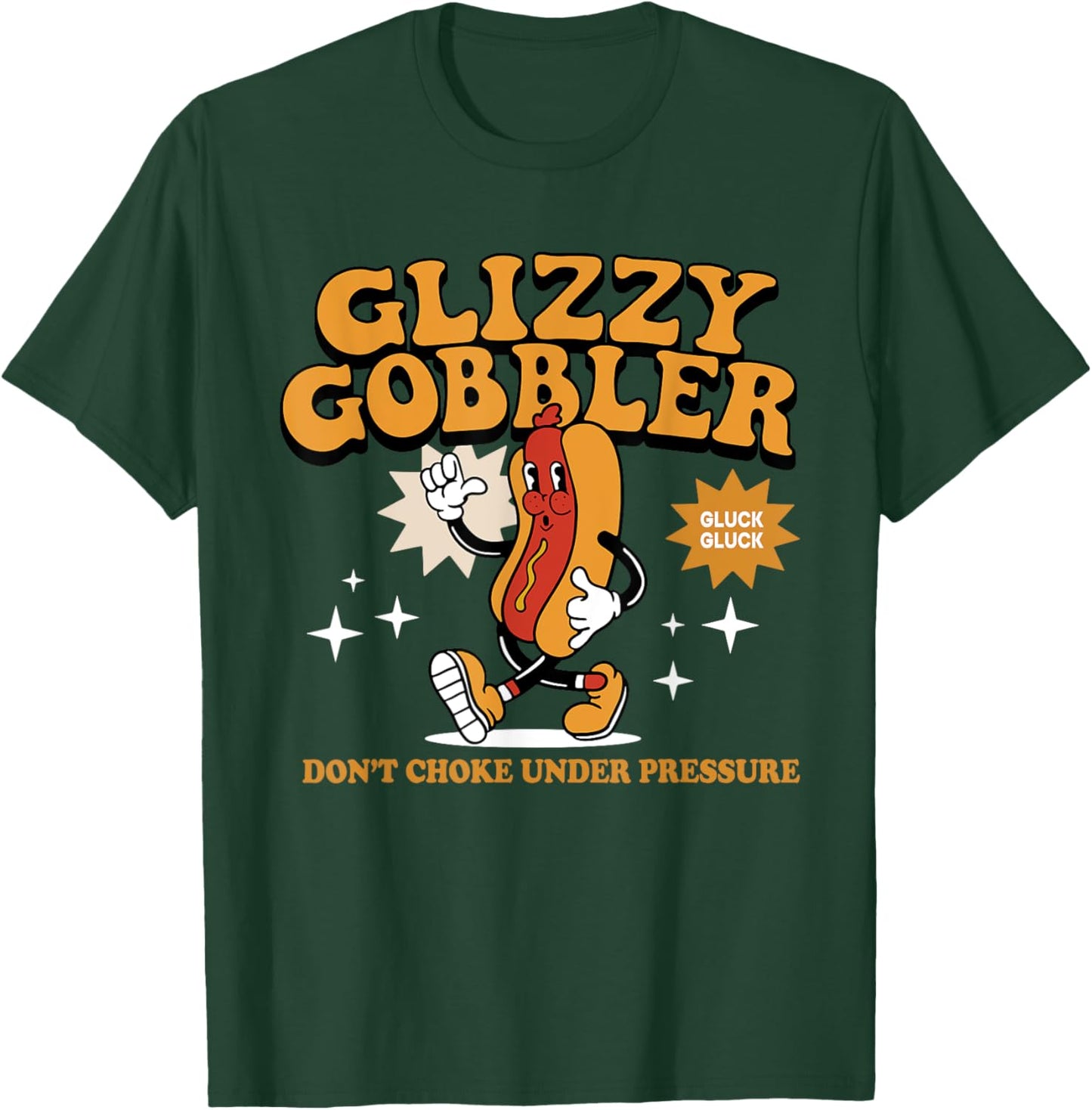 Glizzy Gobbler Don't Choke Under Pressure, Funny Hot Dog Women T-Shirt - T-Shirt | Forest