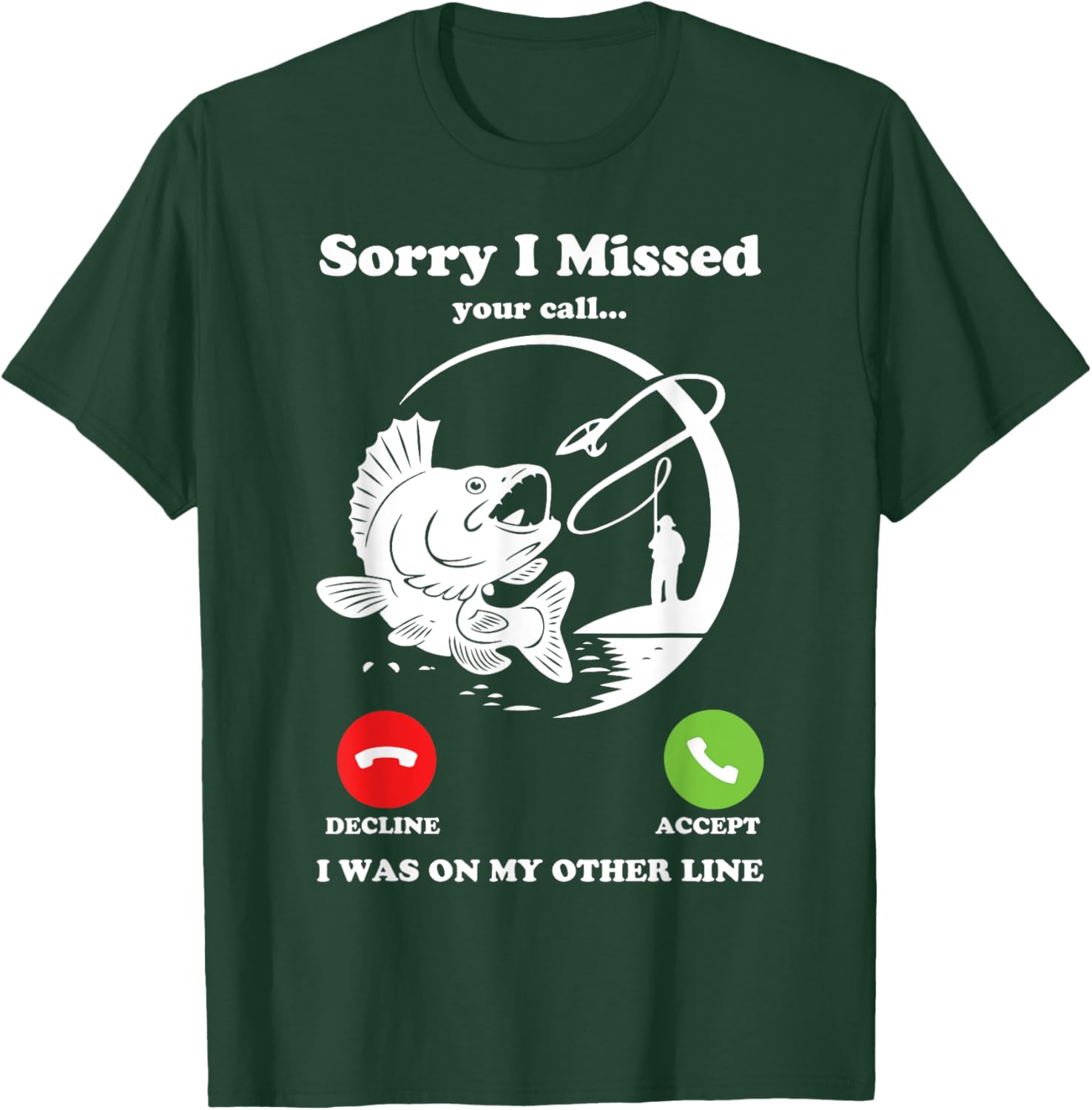 Funny Fishing Sorry I Missed Your Call Joke Boys Men Dad T-Shirt - T-Shirt | Forest