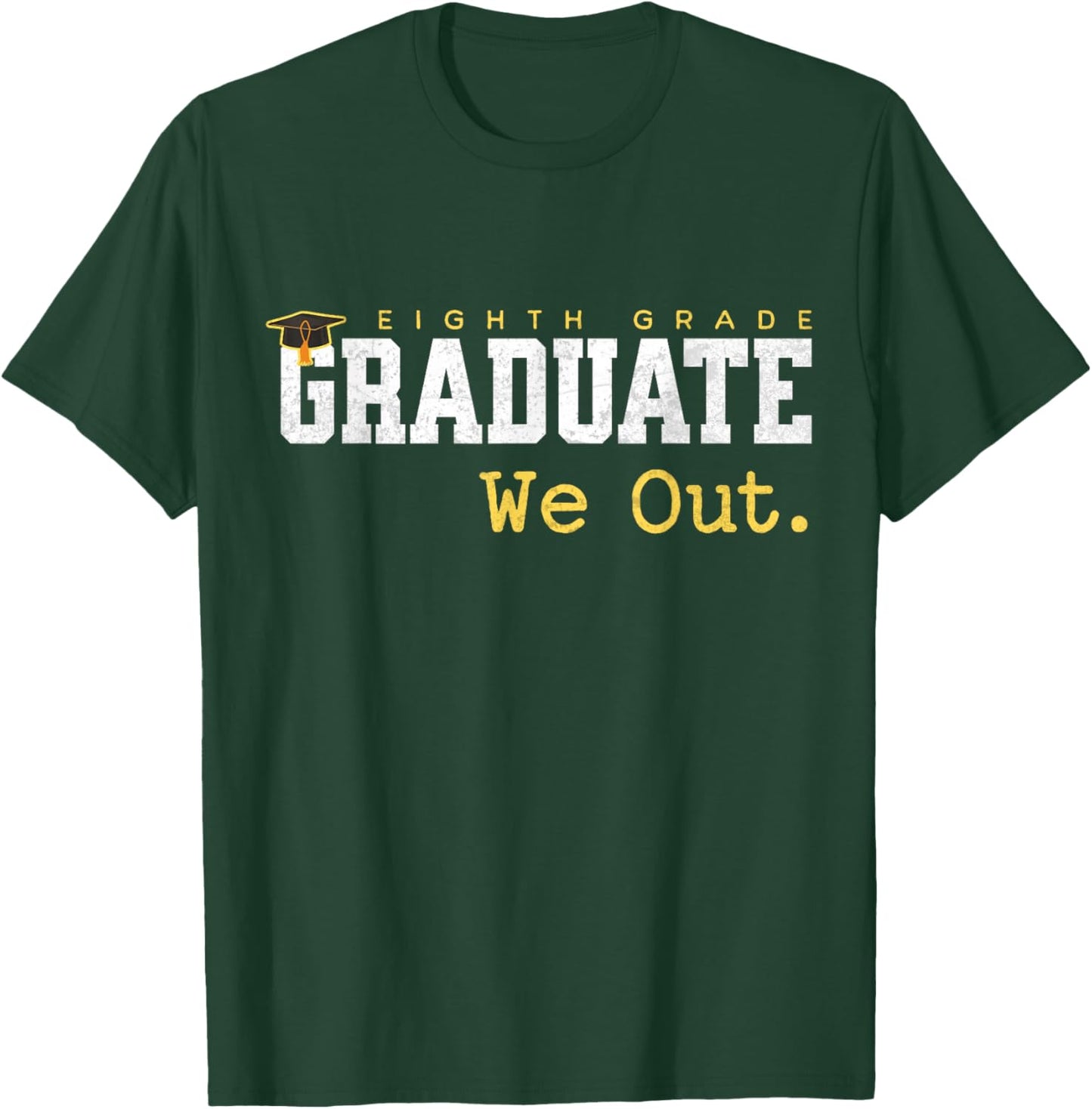 8th Grade Graduate We Out Graduation Last Day of School T-Shirt - T-Shirt | Forest