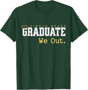 8th Grade Graduate We Out Graduation Last Day of School T-Shirt - T-Shirt | Forest
