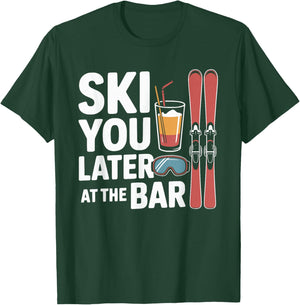 You Later at The Bar Ski After Ski T-Shirt - T-Shirt | Forest