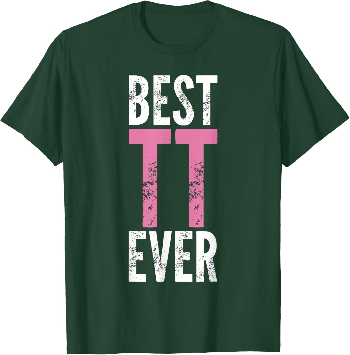 Best TT Ever - Funny Saying Sarcastic Novelty T-Shirt - T-Shirt | Forest