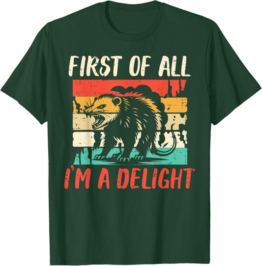 First Of All Im Delight Opossum Funny Saying Men Women Kids T-Shirt - T-Shirt | Forest