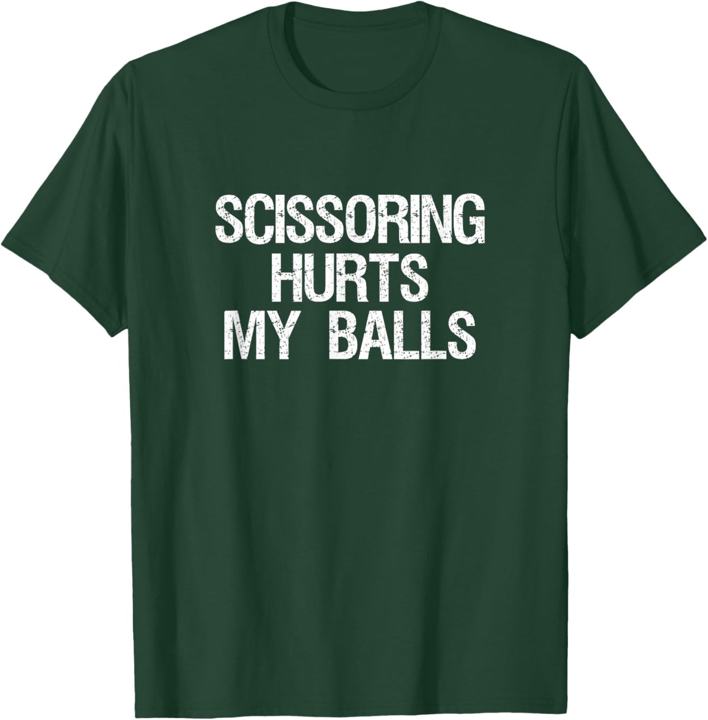 Scissoring Hurts My Balls Shirt Funny Sarcastic Jokes T-Shirt - T-Shirt | Forest