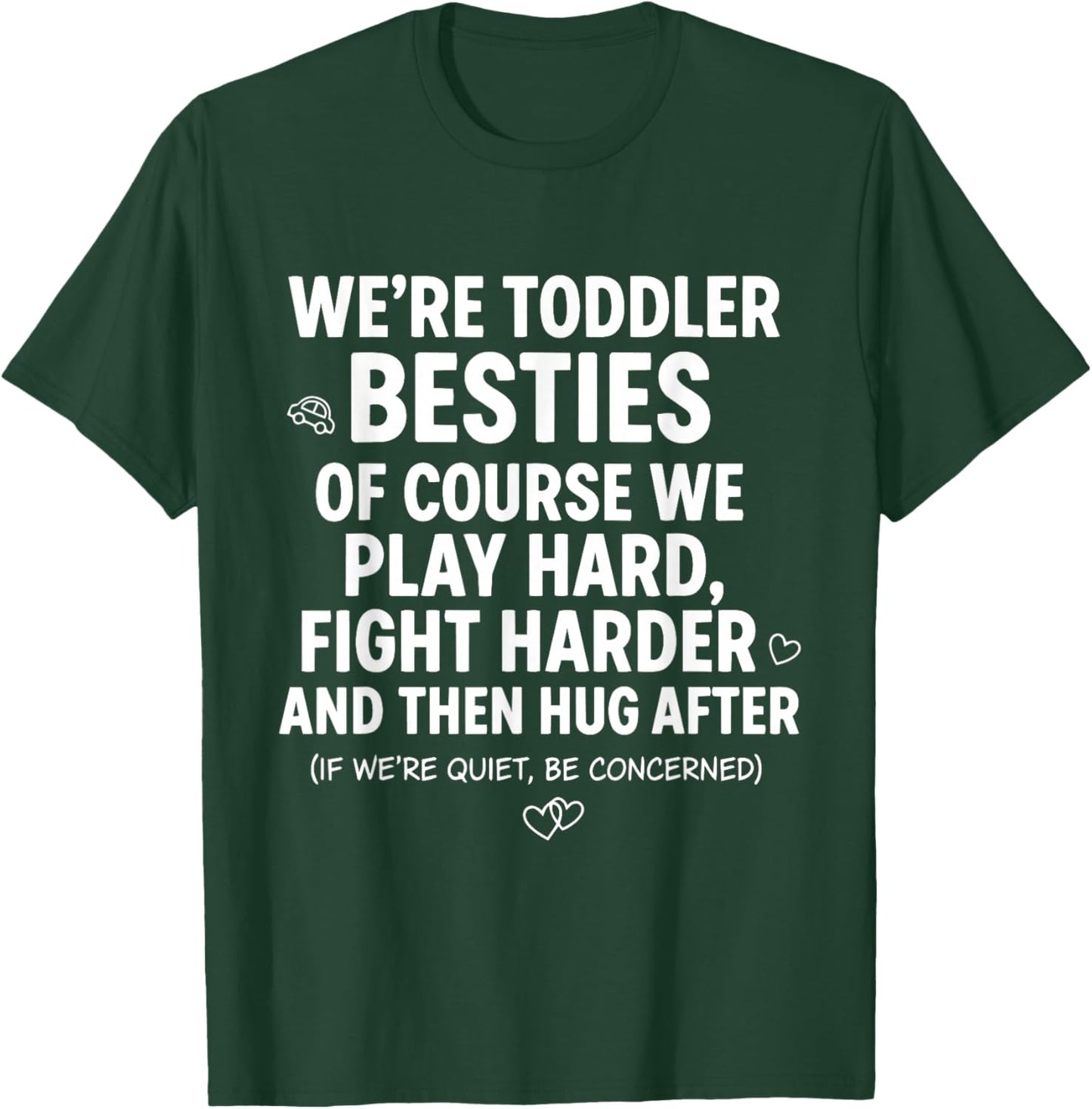 Funny Kids We’re Toddler Besties of Course We Play Hard T-Shirt - T-Shirt | Forest