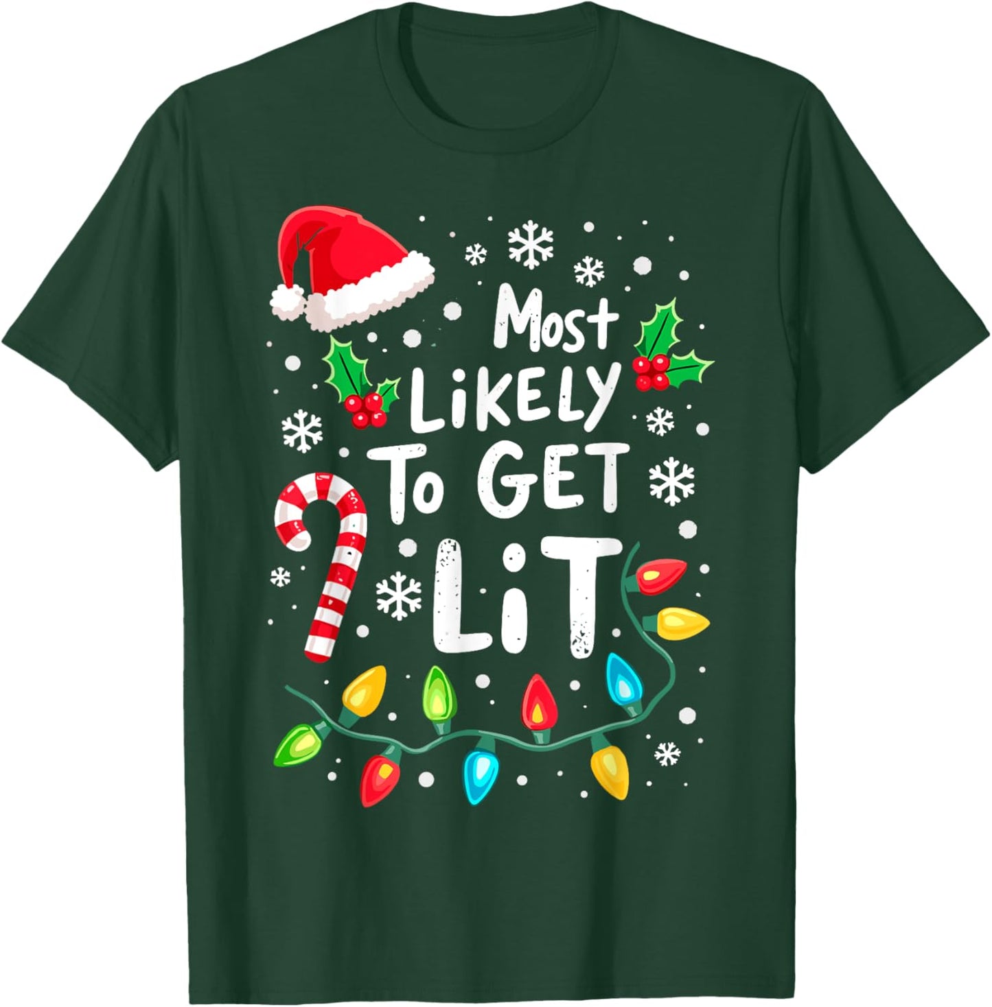 Most Likely to Get Lit Christmas Lights Xmas Humor T-Shirt - T-Shirt | Forest