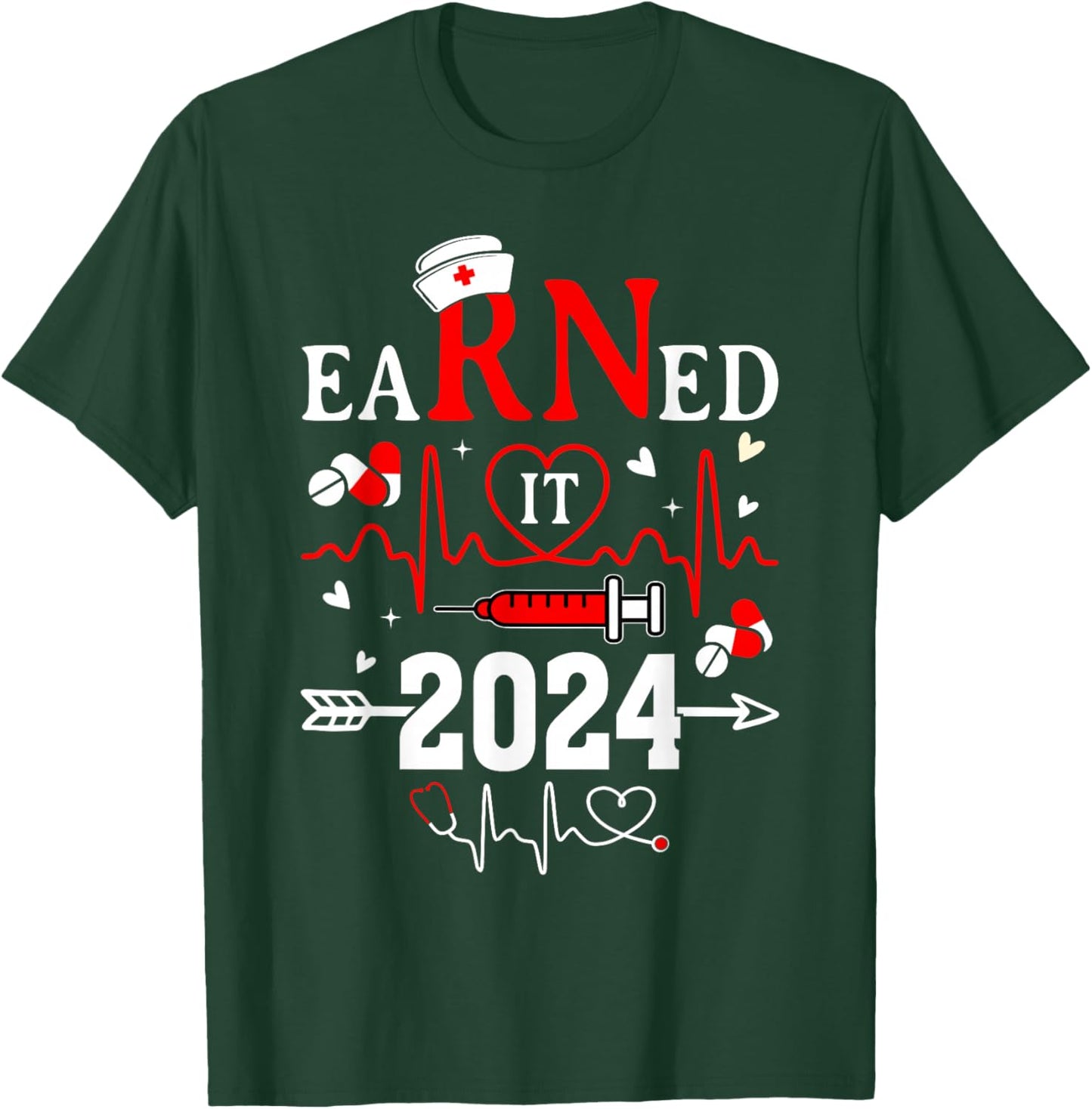 Earned it 2024 For Nurse Graduation or RN LPN Class of 2024 T-Shirt - T-Shirt | Forest