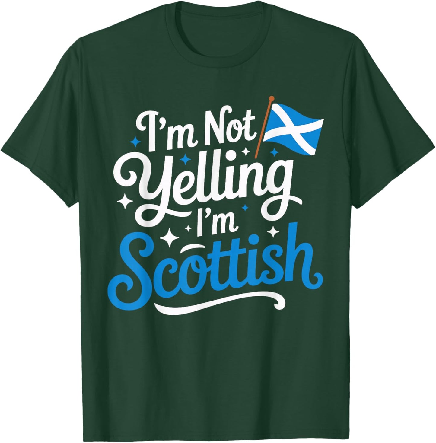 I’m Not Yelling I’m Scottish Funny Scotland Humor T-Shirt - T-Shirt | Forest