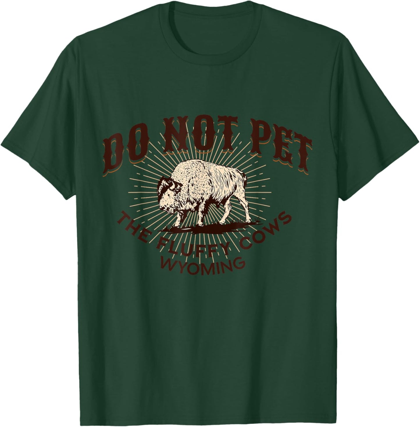 Do Not Pet the Fluffy Cows Wyoming Bison Souvenir Funny Art T-Shirt - T-Shirt | Forest