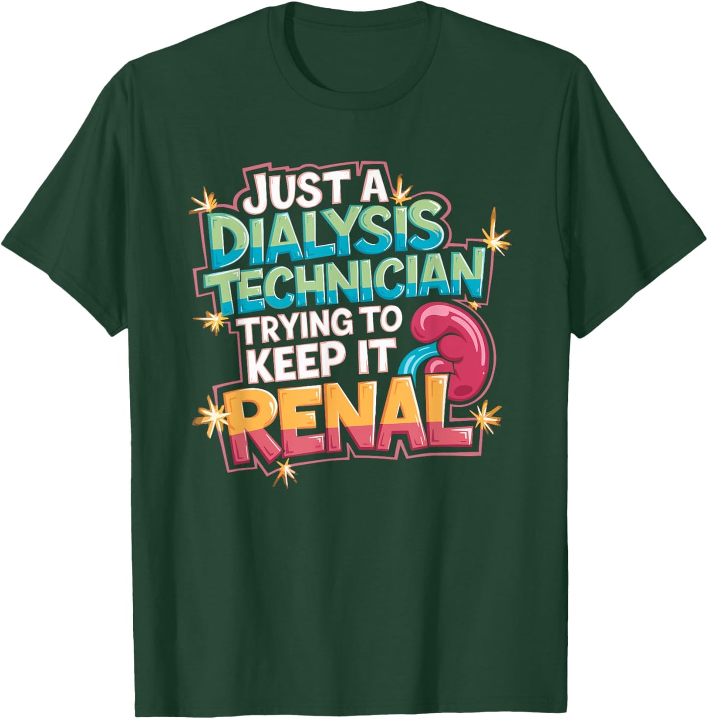 Dialysis Tech Dialysis Technician Trying To Keep It Renal T-Shirt - T-Shirt | Forest