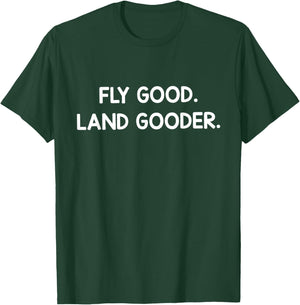 Pilot Life – Fly Good, Land Gooder T-Shirt - T-Shirt | Forest