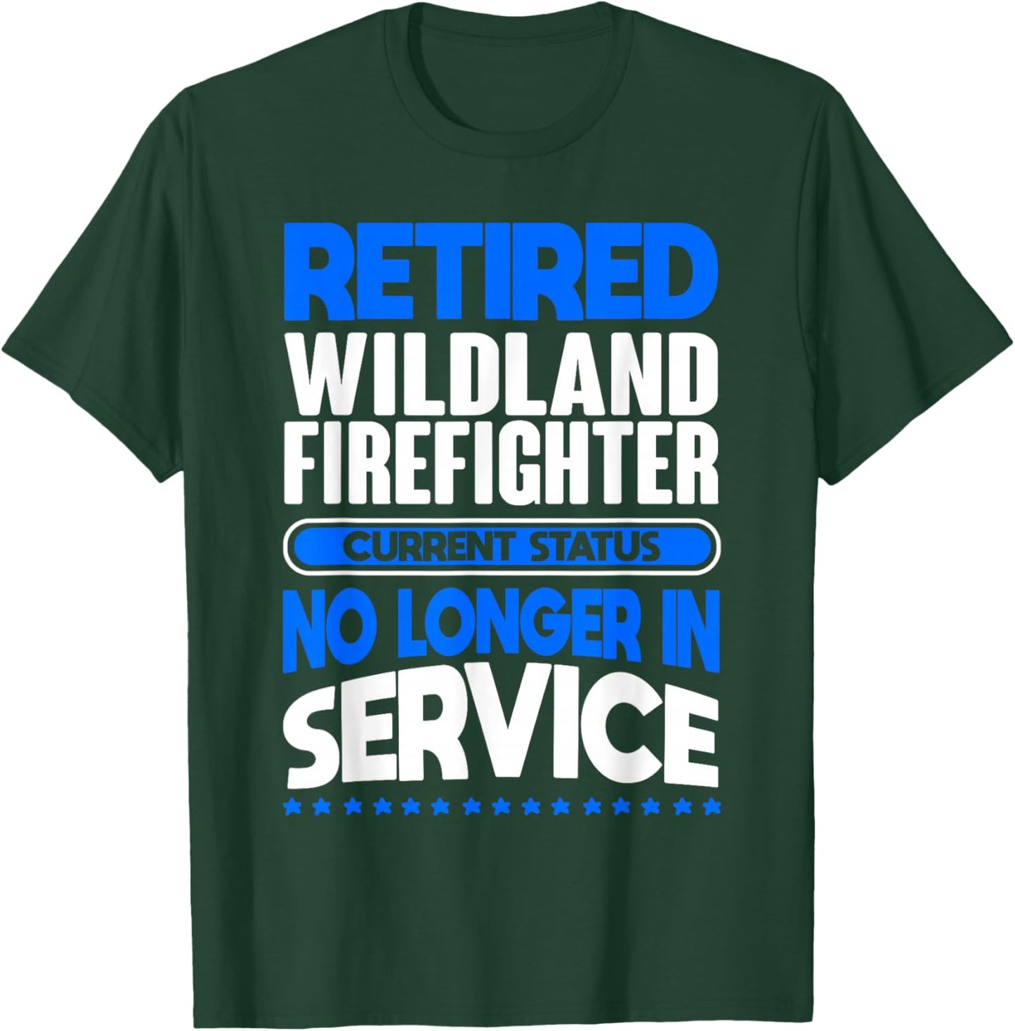 No Longer In Service Retired Wildland Firefighter T-Shirt - T-Shirt | Forest