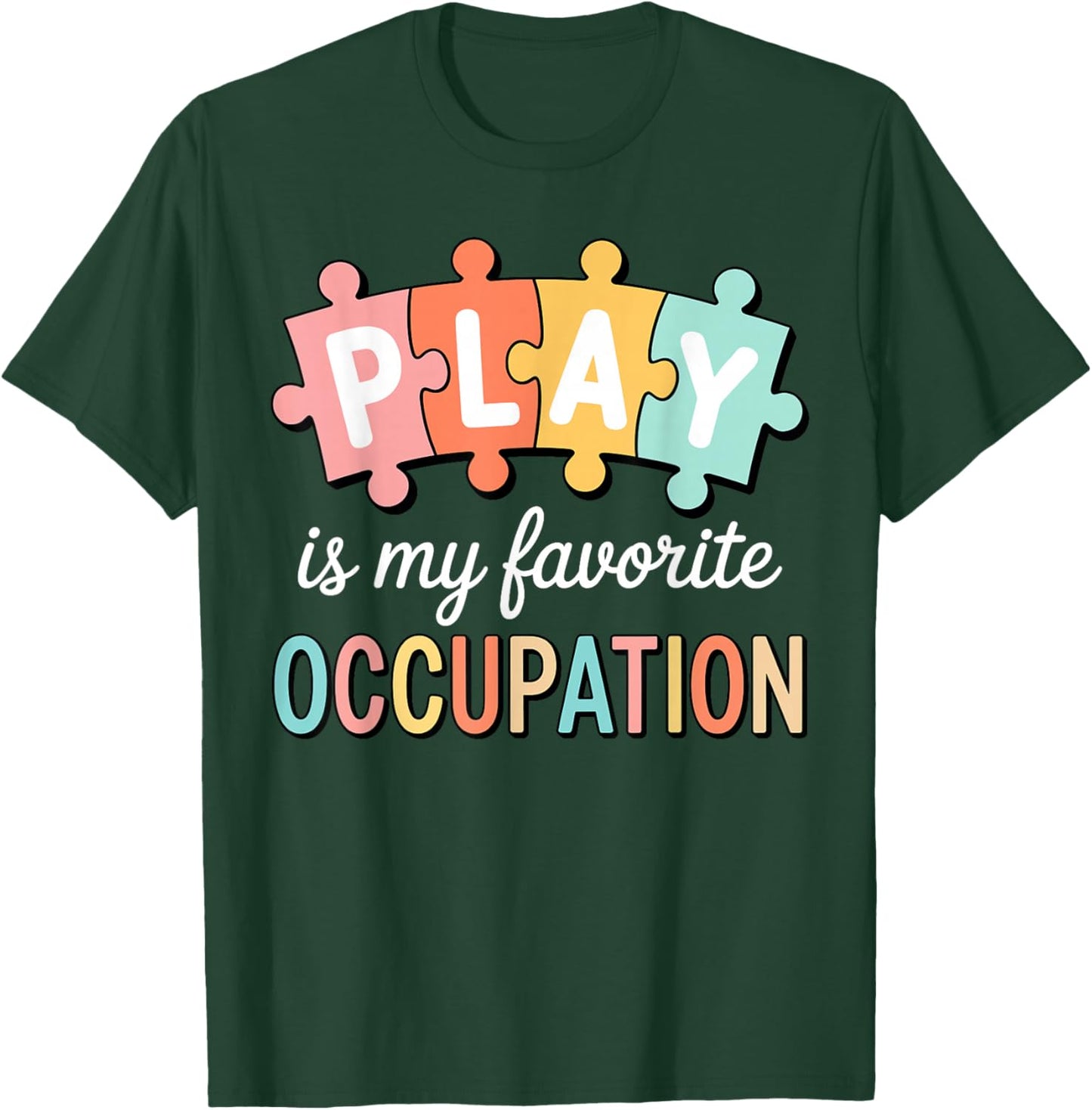 Cute Play is My Favorite Occupation OT Occupational Therapy T-Shirt - T-Shirt | Forest