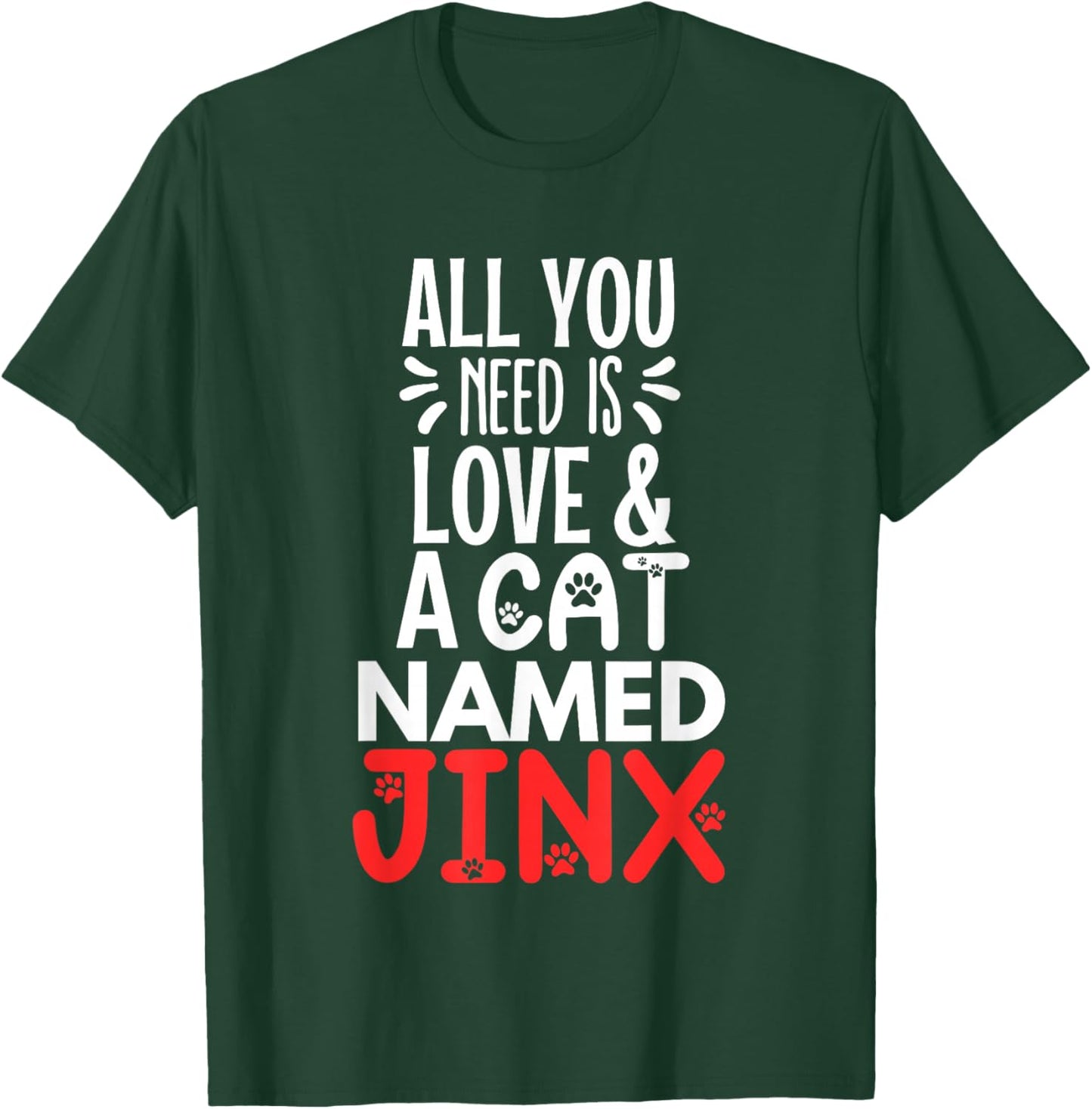 Cat Name Jinx Design - All You Need is Love! Men Women Girls Kids T-Shirt - T-Shirt | Forest