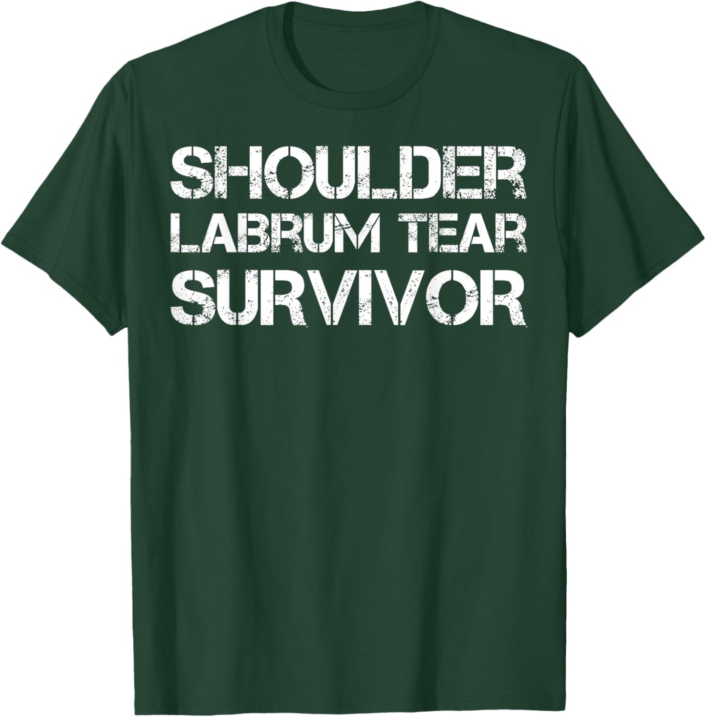 Shoulder Labrum Tear Survivor T-Shirt - T-Shirt | Forest