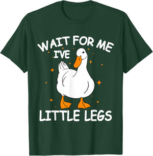 Wait for Me I Have Little Legs Cute Duck T-Shirt - T-Shirt | Forest