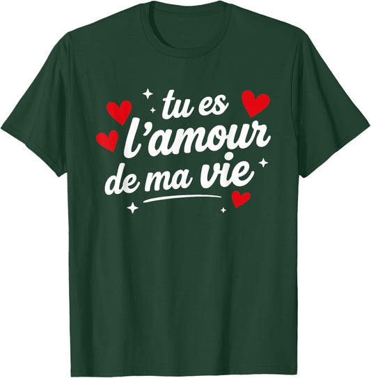 Déclaration Amour Couple Je t'aime Tu ES l'amour de ma Vie T-Shirt - T-Shirt | Forest