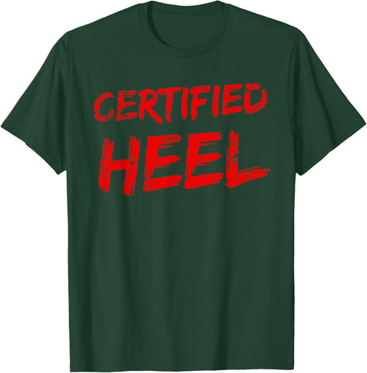 Certified Heel Funny Pro Wrestling Bad Guy Wrestler Lingo T-Shirt - T-Shirt | Forest