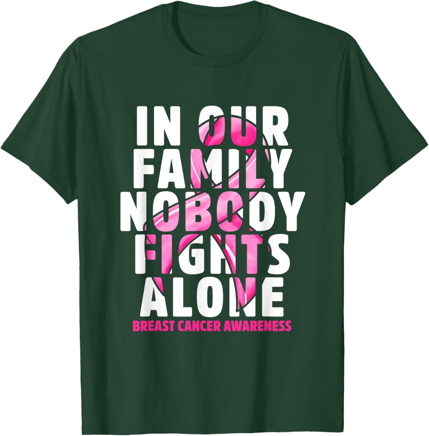 In Our Family Nobody Fights Alone Pink Ribbon Breast Cancer T-Shirt - T-Shirt | Forest