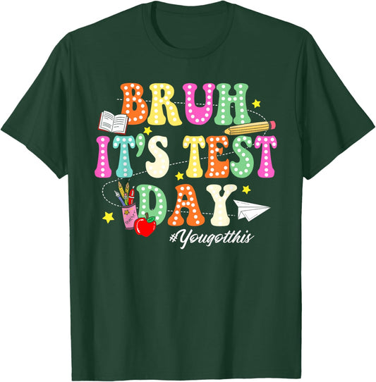 Bruh It’s Test Day You Got This Testing Day Funny Teacher T-Shirt - T-Shirt | Forest