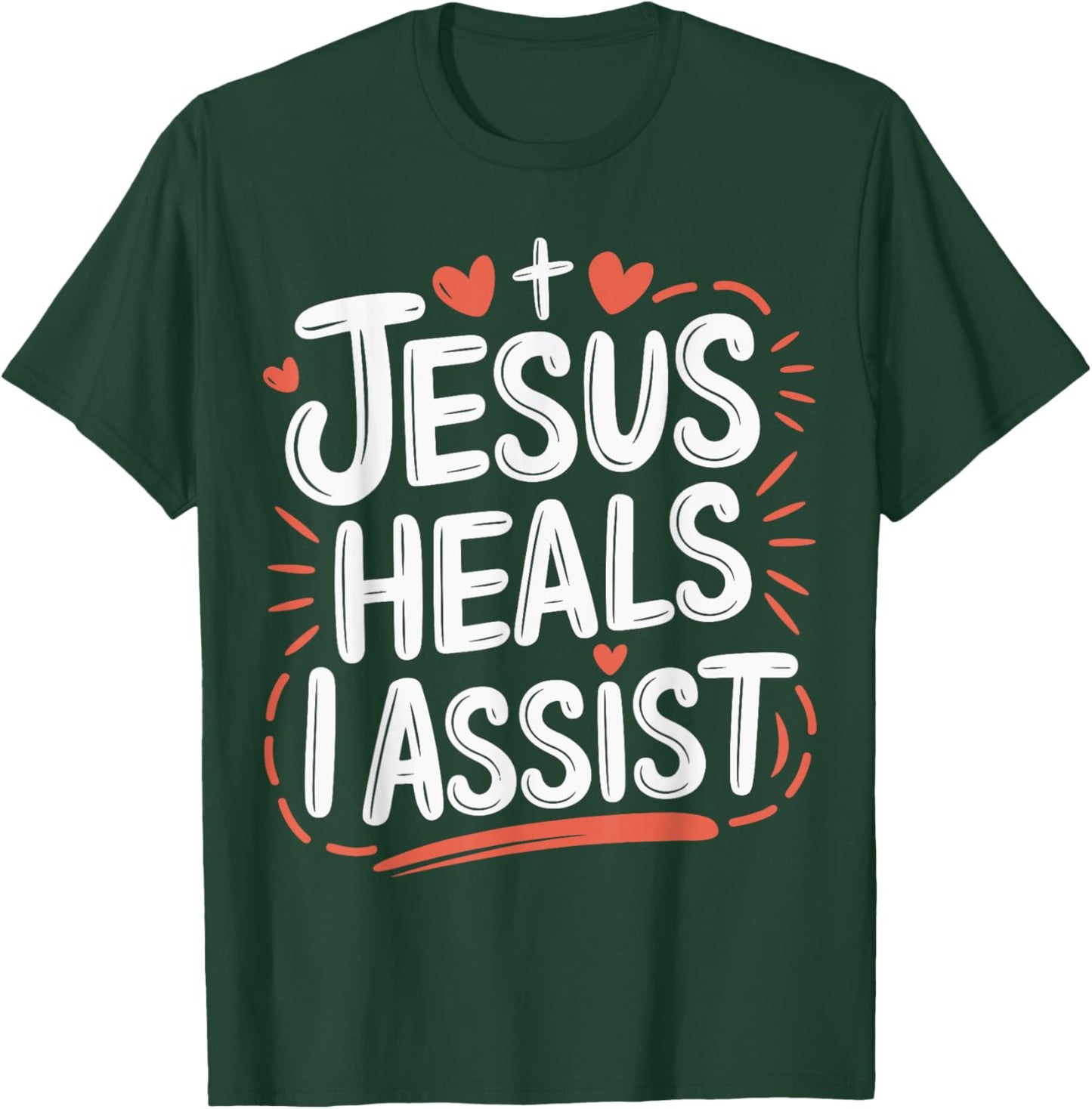 Jesus Heals I Assist Nursing Student Midwife ER Nurse T-Shirt - T-Shirt | Forest