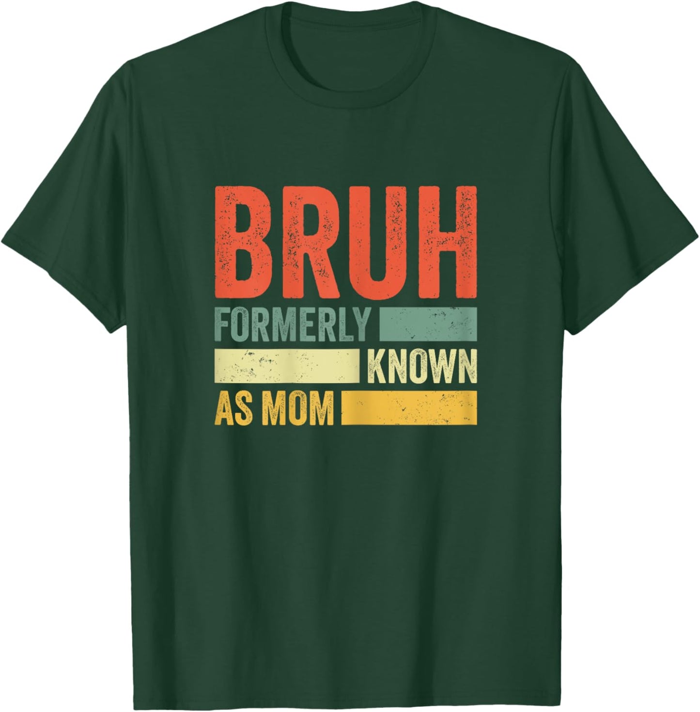 Bruh Formerly Known As Mom Funny Mom Mother's Day For Mom T-Shirt - T-Shirt | Forest