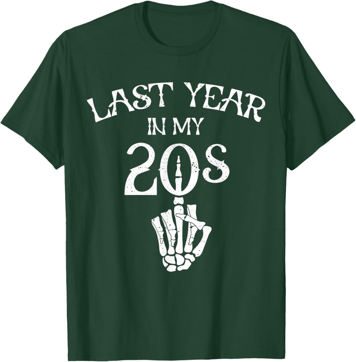 Last Year in My 20s, Funny Birthday Gifts Twenties Goth T-Shirt - T-Shirt | Forest