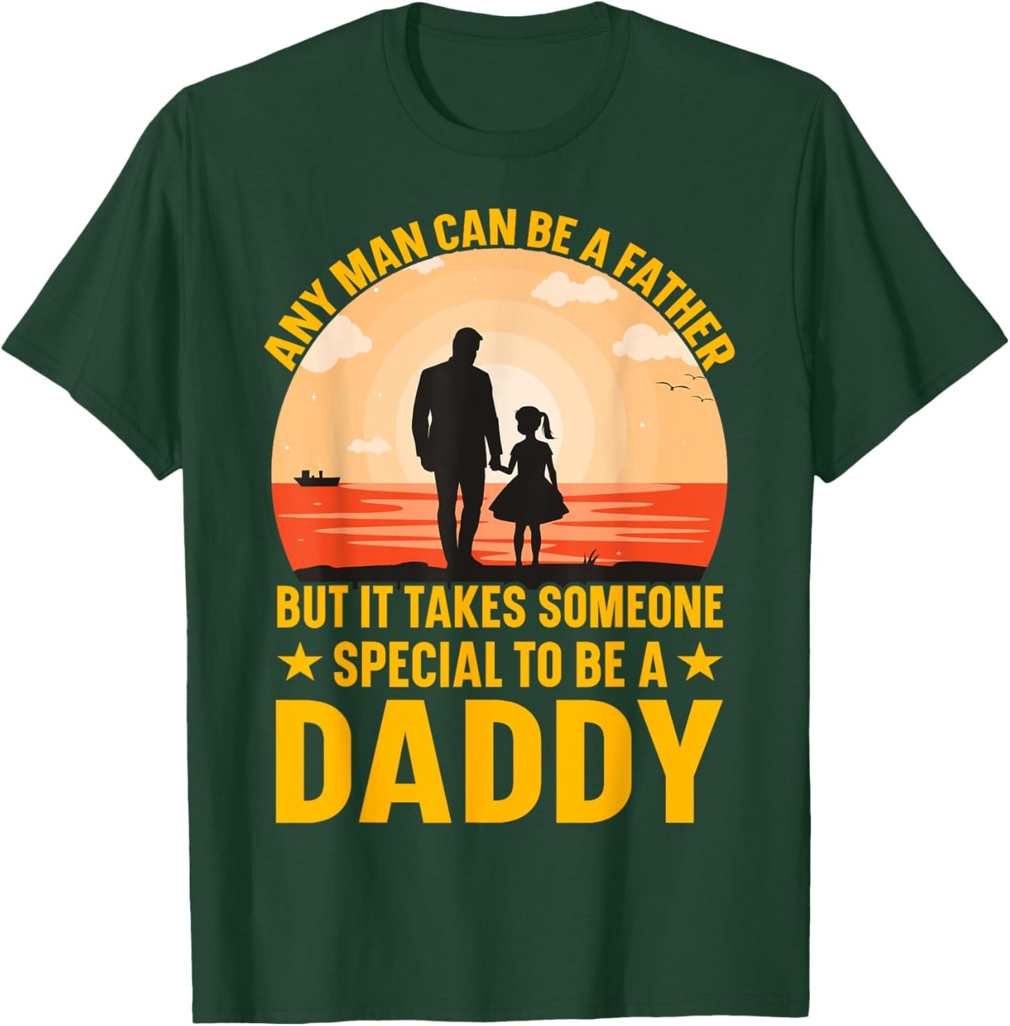 Any Man can be a father but it takes someone special to be a T-Shirt - T-Shirt | Forest