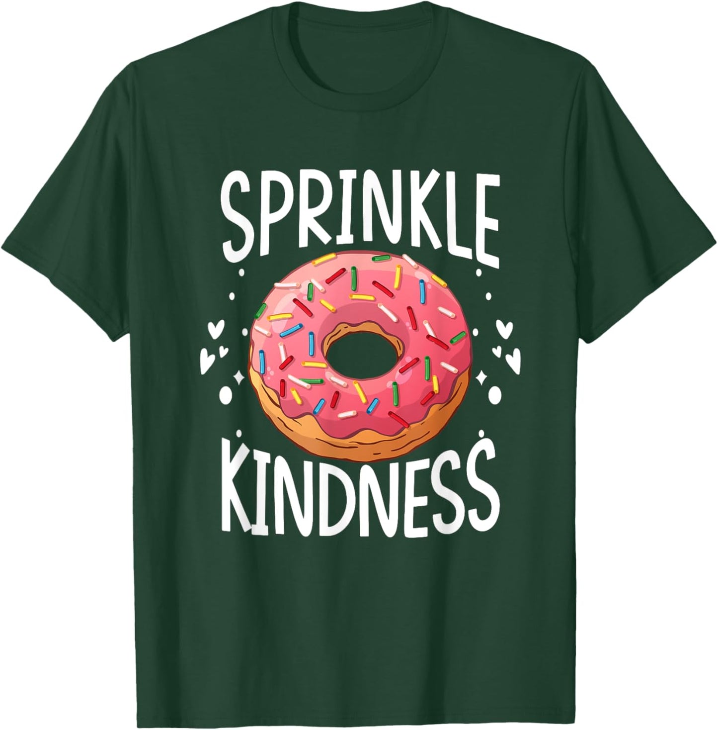 Donut Sprinkle Kindness Funny Girls Women Doughnut Lover T-Shirt - T-Shirt | Forest