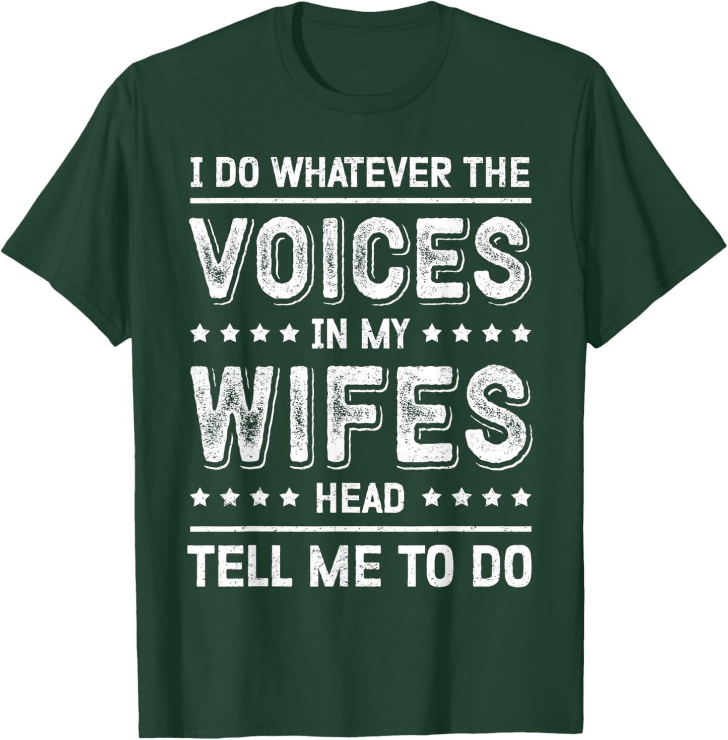 I Do Whatever The Voices In My Wife's Head Tell Me To Do T-Shirt - T-Shirt | Forest