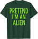 Pretend I'm A Alien Lazy Funny Halloween Costume T-Shirt - T-Shirt | Forest