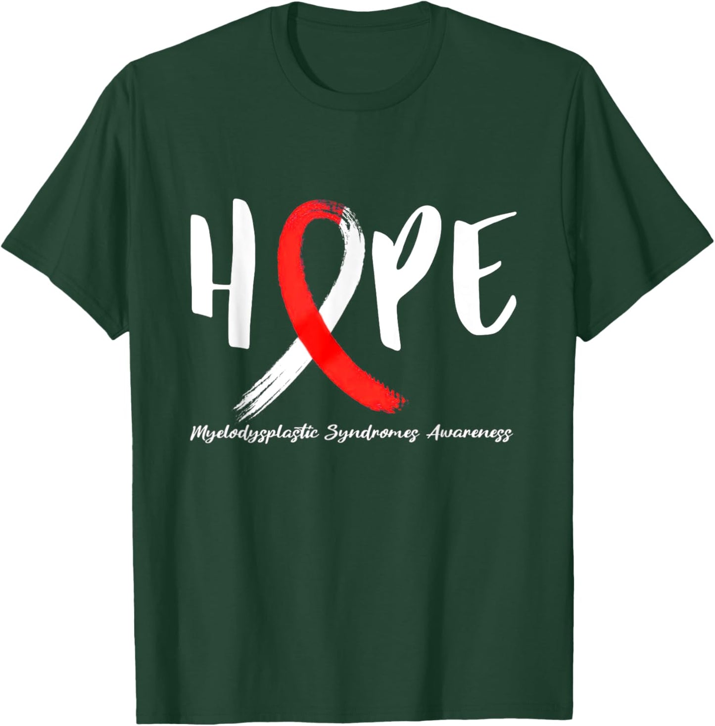 Myelodysplastic Syndrome Hope MDS Awareness T-Shirt - T-Shirt | Forest