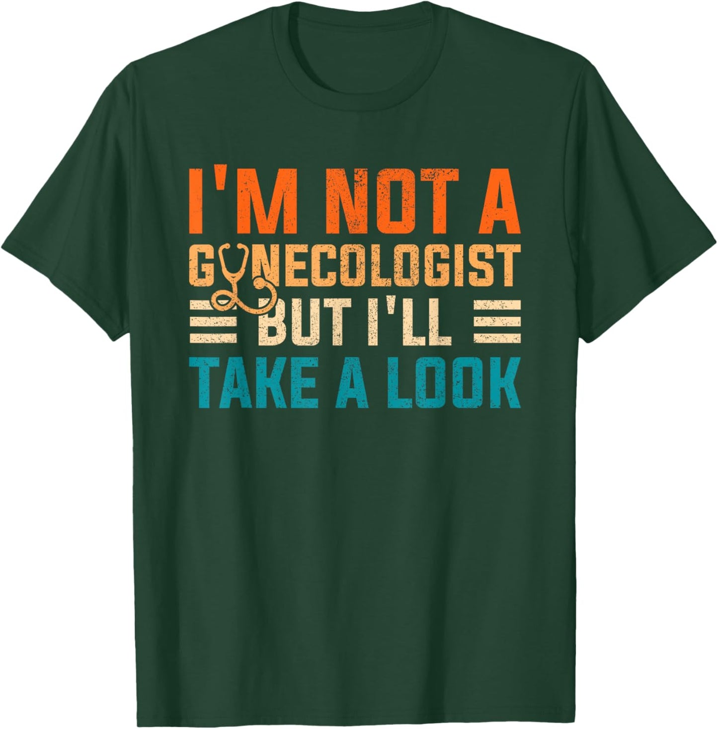 I'm Not A Gynecologist Shirt Funny Sarcastic Retro Gyne T-Shirt - T-Shirt | Forest