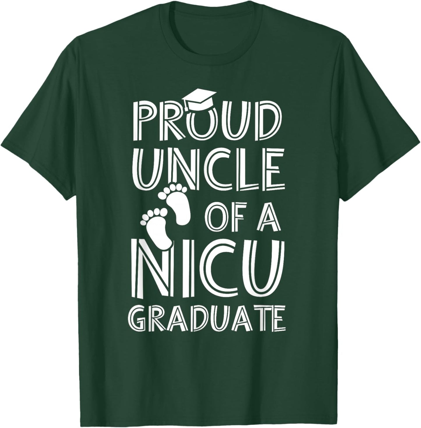 Proud Uncle NICU Graduate Funny Newborn Nurse T-Shirt - T-Shirt | Forest