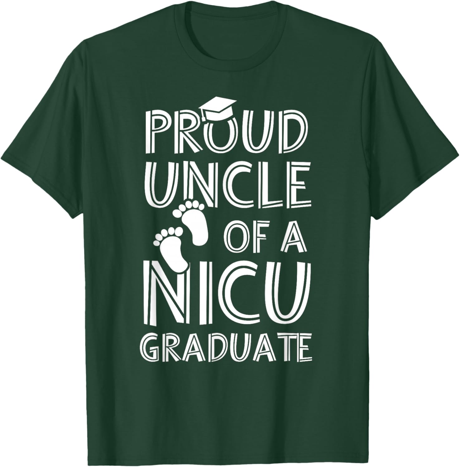 Proud Uncle NICU Graduate Funny Newborn Nurse T-Shirt - T-Shirt | Forest