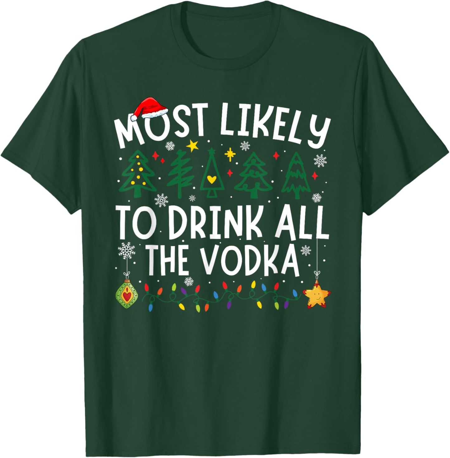Most Likely To Drink All The Vodka Matching Christmas T-Shirt - T-Shirt | Forest