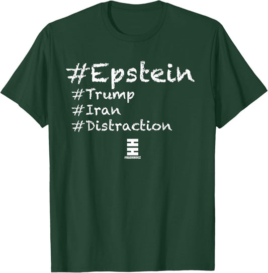 #Epstein #Trump #Iran #Distraction T-Shirt - T-Shirt | Forest
