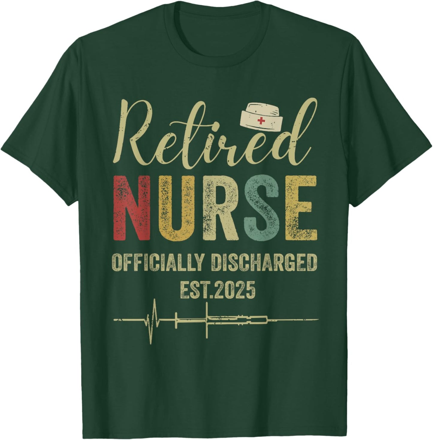 Retired Nurse Est 2025 Officially Discharged Retirement T-Shirt - T-Shirt | Forest