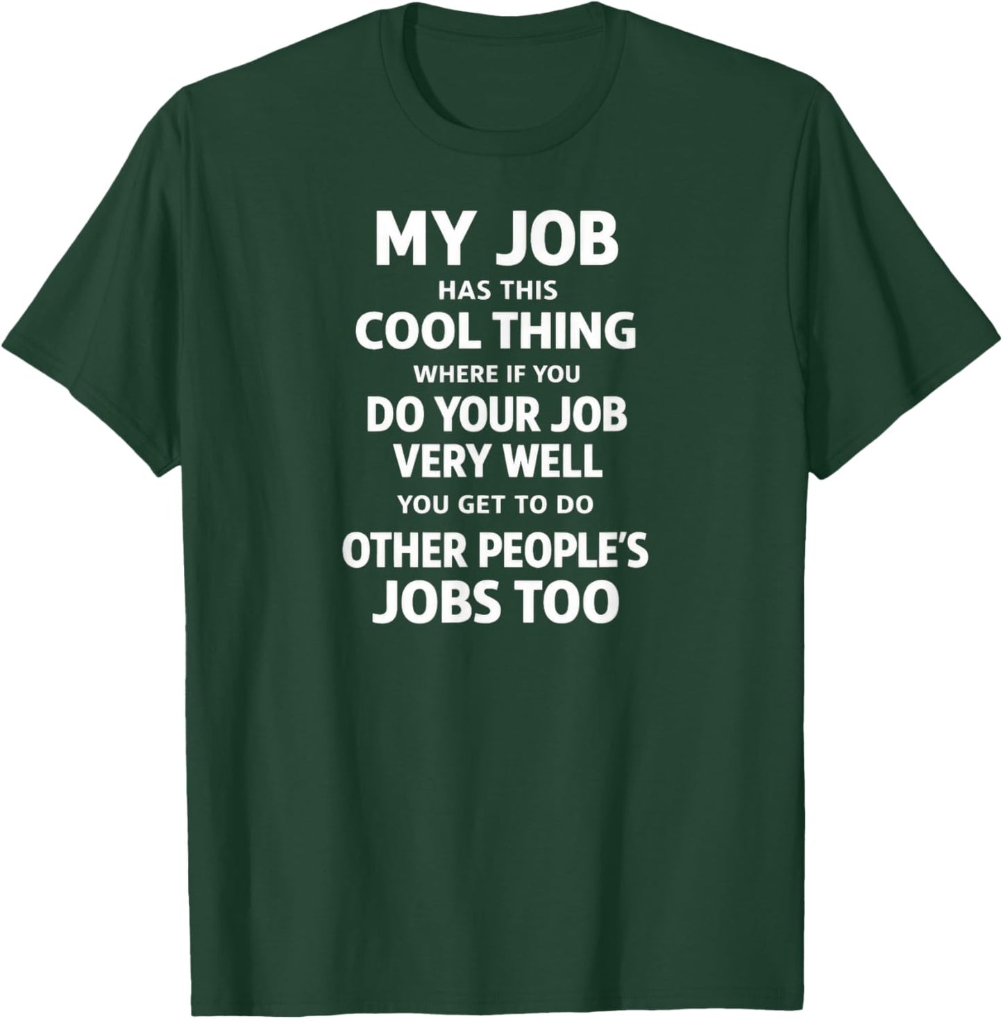 My Job Has This Cool Thing T-Shirt - T-Shirt | Forest