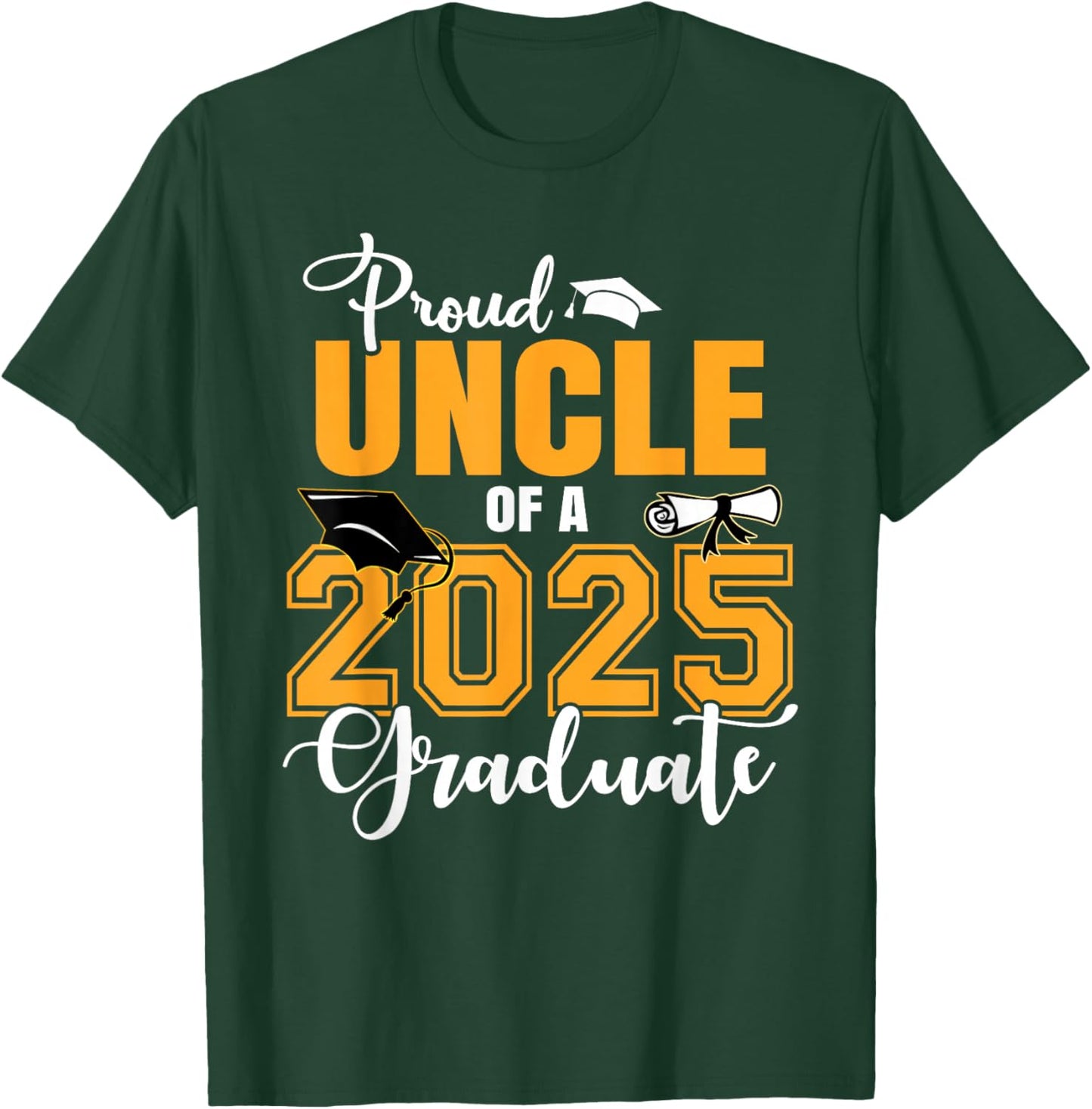 Proud Uncle Of A 2025 Graduate Graduation T-Shirt - T-Shirt | Forest