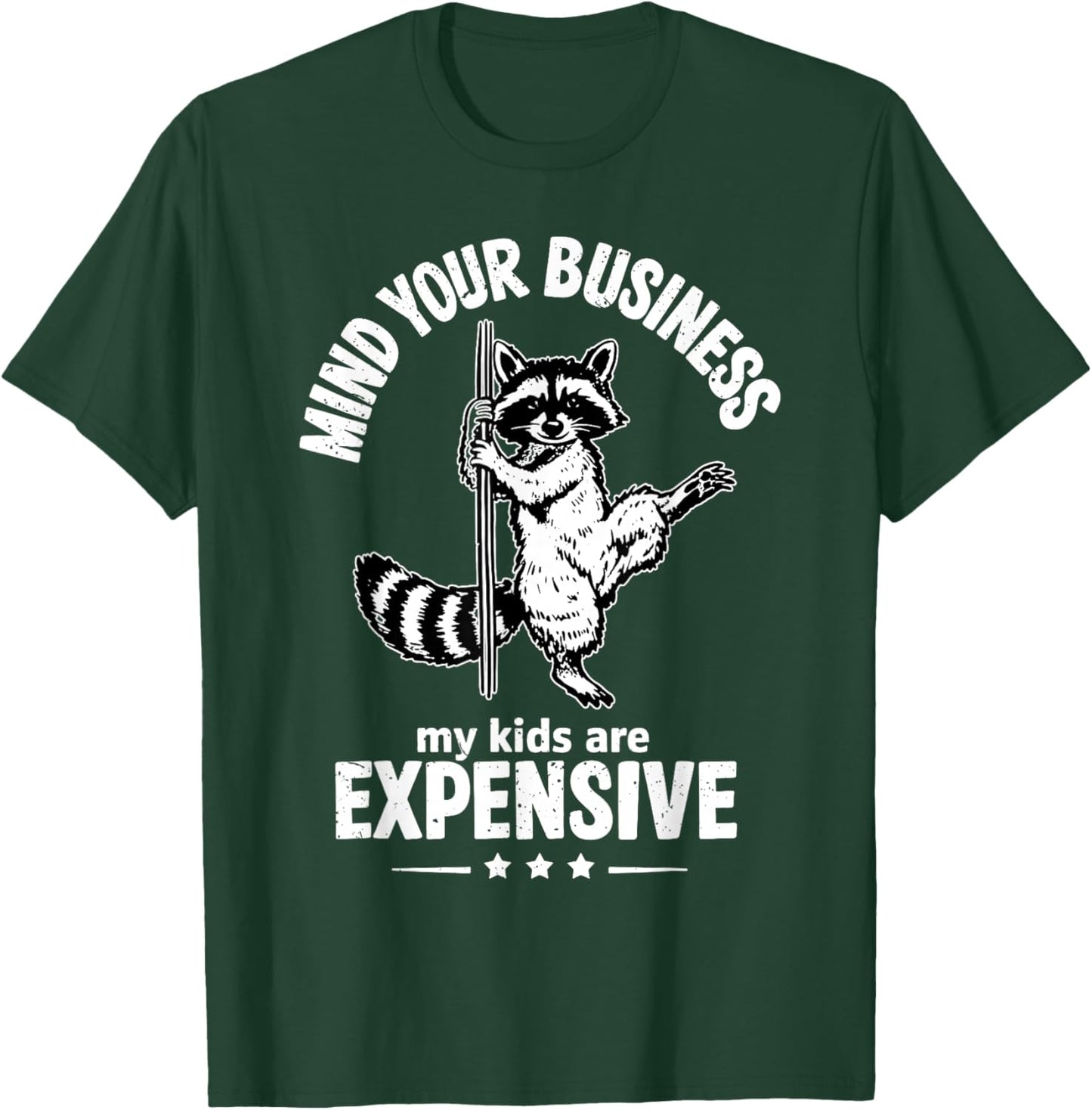 Mind Your Business My Kids are Expensive Funny Raccoon Sayin T-Shirt - T-Shirt | Forest