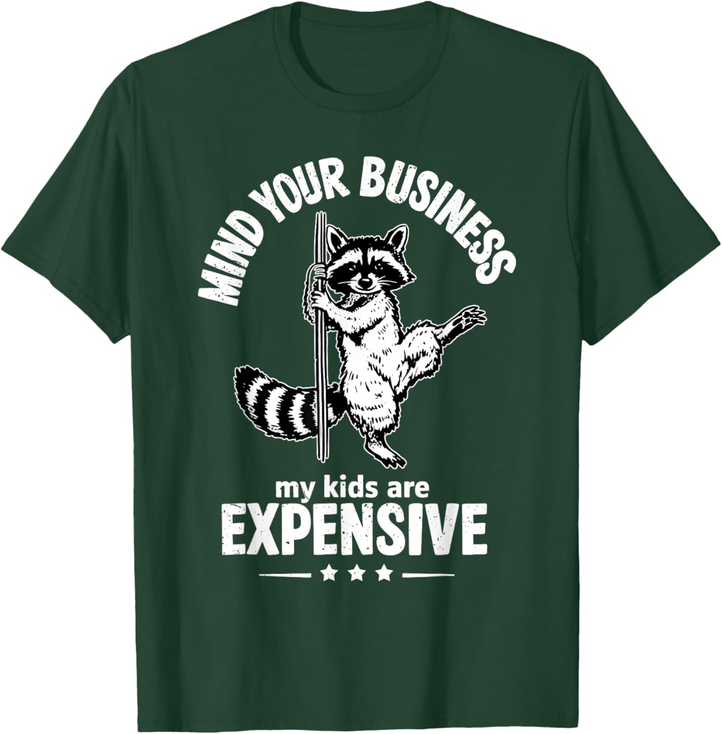 Mind Your Business My Kids are Expensive Funny Raccoon Sayin T-Shirt - T-Shirt | Forest