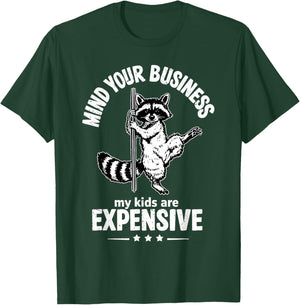 Mind Your Business My Kids are Expensive Funny Raccoon Sayin T-Shirt - T-Shirt | Forest